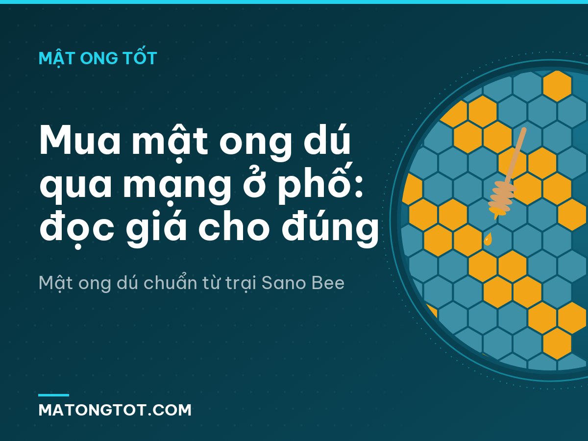 Mua mật ong dú qua mạng ở phố: đọc giá cho đúng