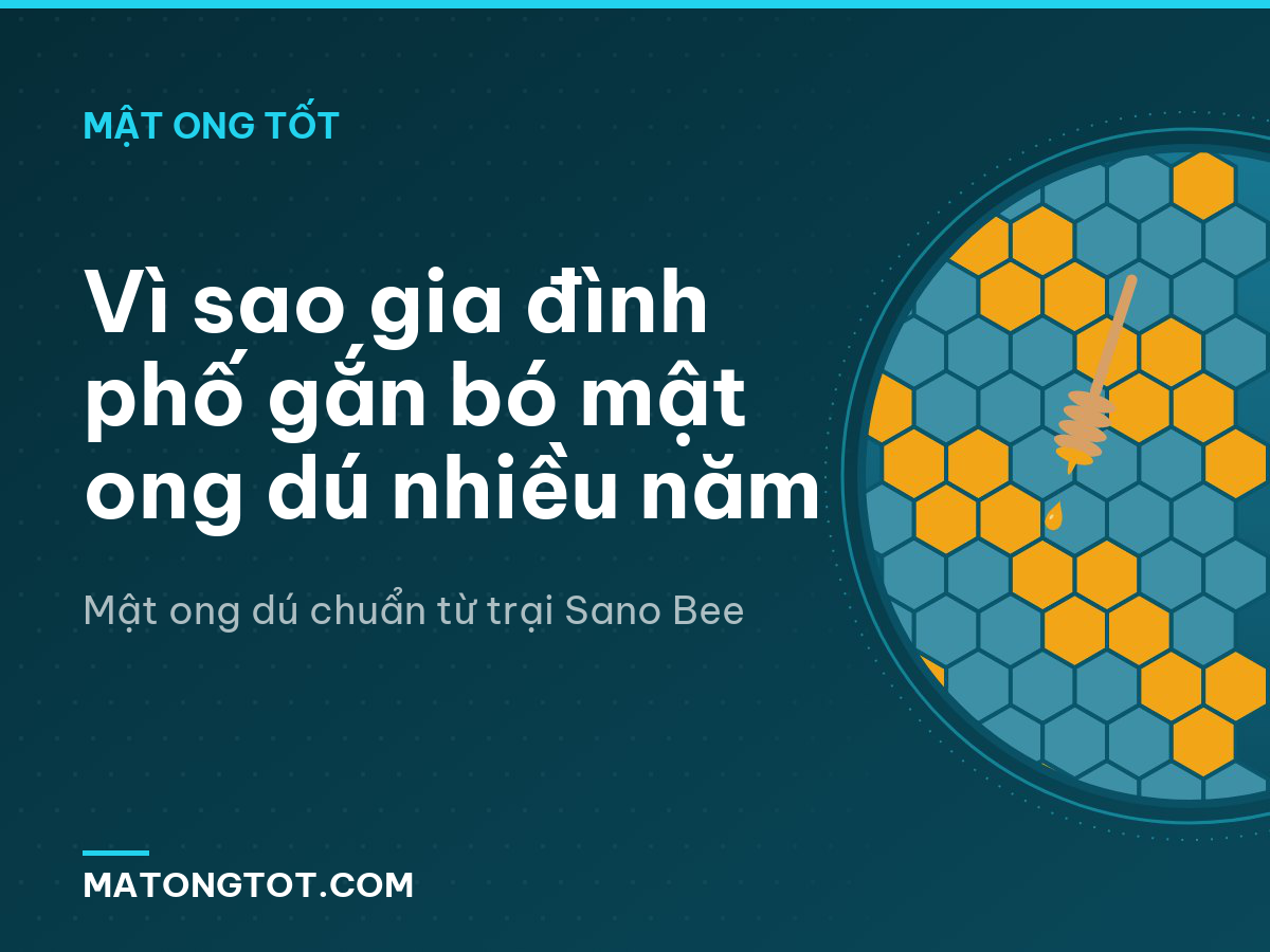Vì sao gia đình phố gắn bó mật ong dú nhiều năm