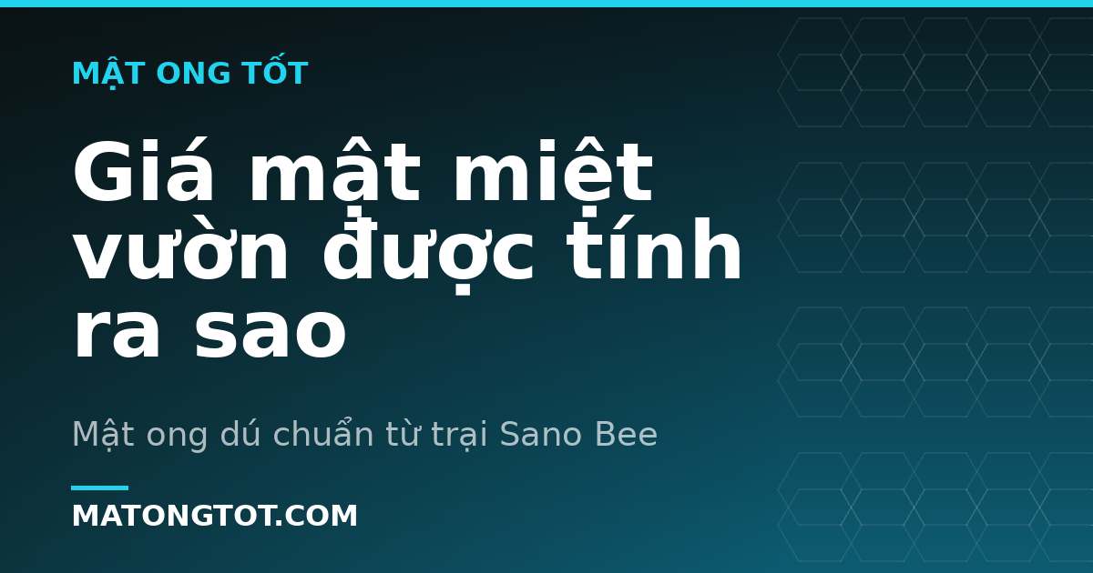 Giá mật miệt vườn được tính ra sao