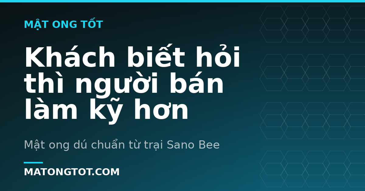 Khách biết hỏi thì người bán làm kỹ hơn