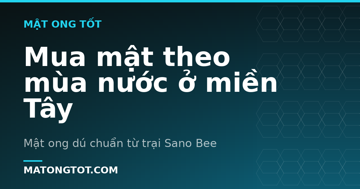 Mua mật theo mùa nước ở miền Tây