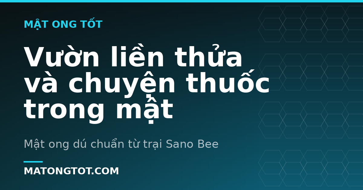 Vườn liền thửa và chuyện thuốc trong mật